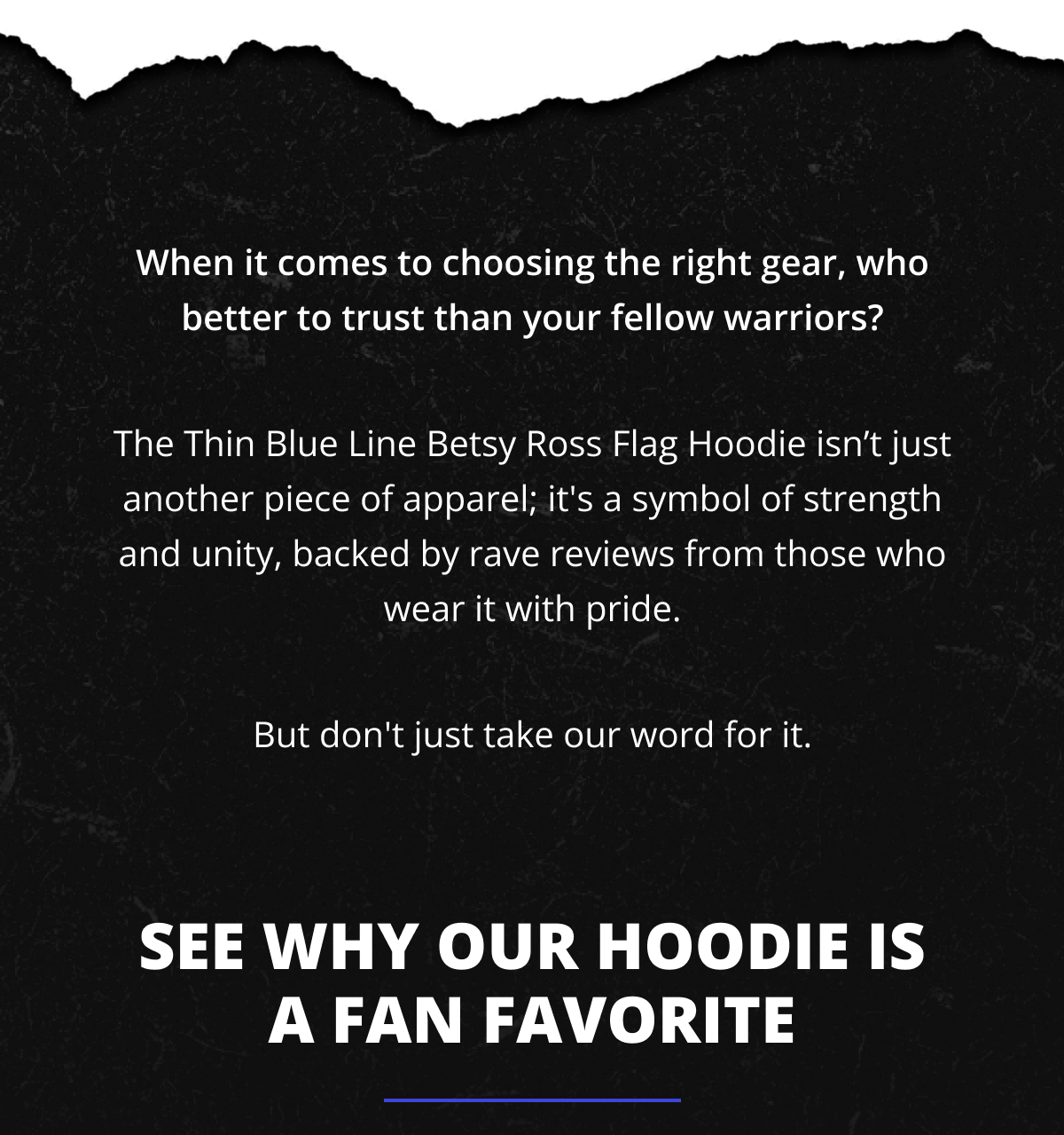 When it comes to choosing the right gear, who better to trust than your fellow warriors?  The Thin Blue Line Betsy Ross Flag Hoodie isn’t just another piece of apparel; it's a symbol of strength and unity, backed by rave reviews from those who wear it with pride.  But don't just take our word for it.