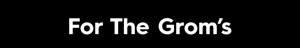 For The Grom's