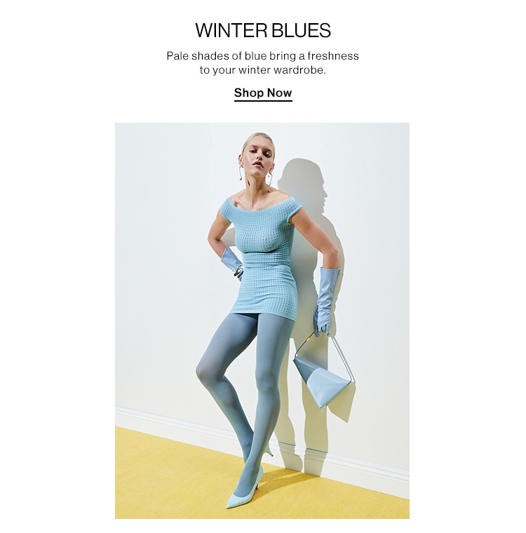 WINTER BLUES. Pale shades of blue bring a freshness to your winter wardrobe. Shop Now