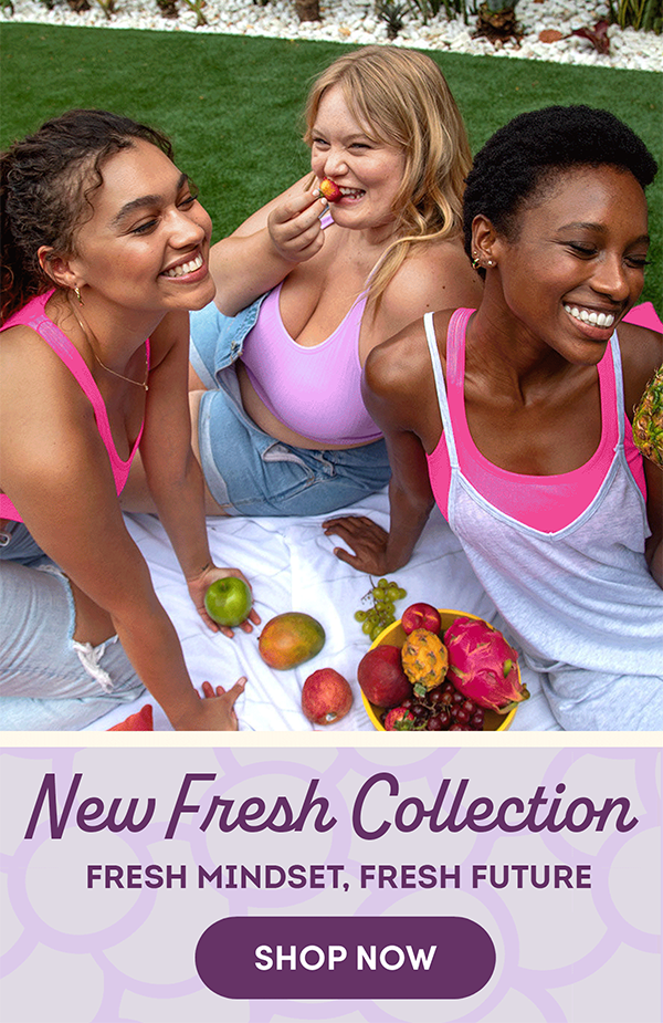 New Fresh Collection. Fresh Mindset, Fresh Future. Shop Now!