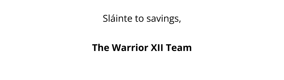 Sláinte to savings, The Warrior XII Team