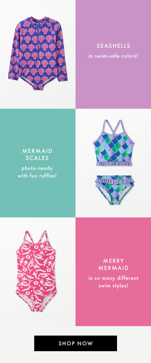 SEASHELLS | in swim-safe colors! | MERMAID SCALES | photo-ready with fun ruffles! | MERRY MERMAID | in so many different swim styles! | SHOP NOW