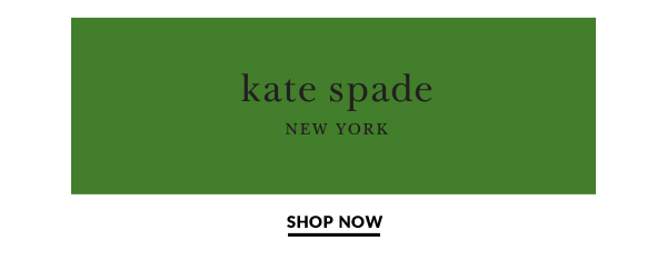 kate spade NEW YORK  SHOP NOW