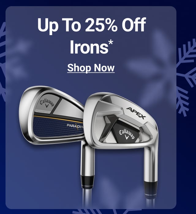 up to twenty five percent off irons shop now