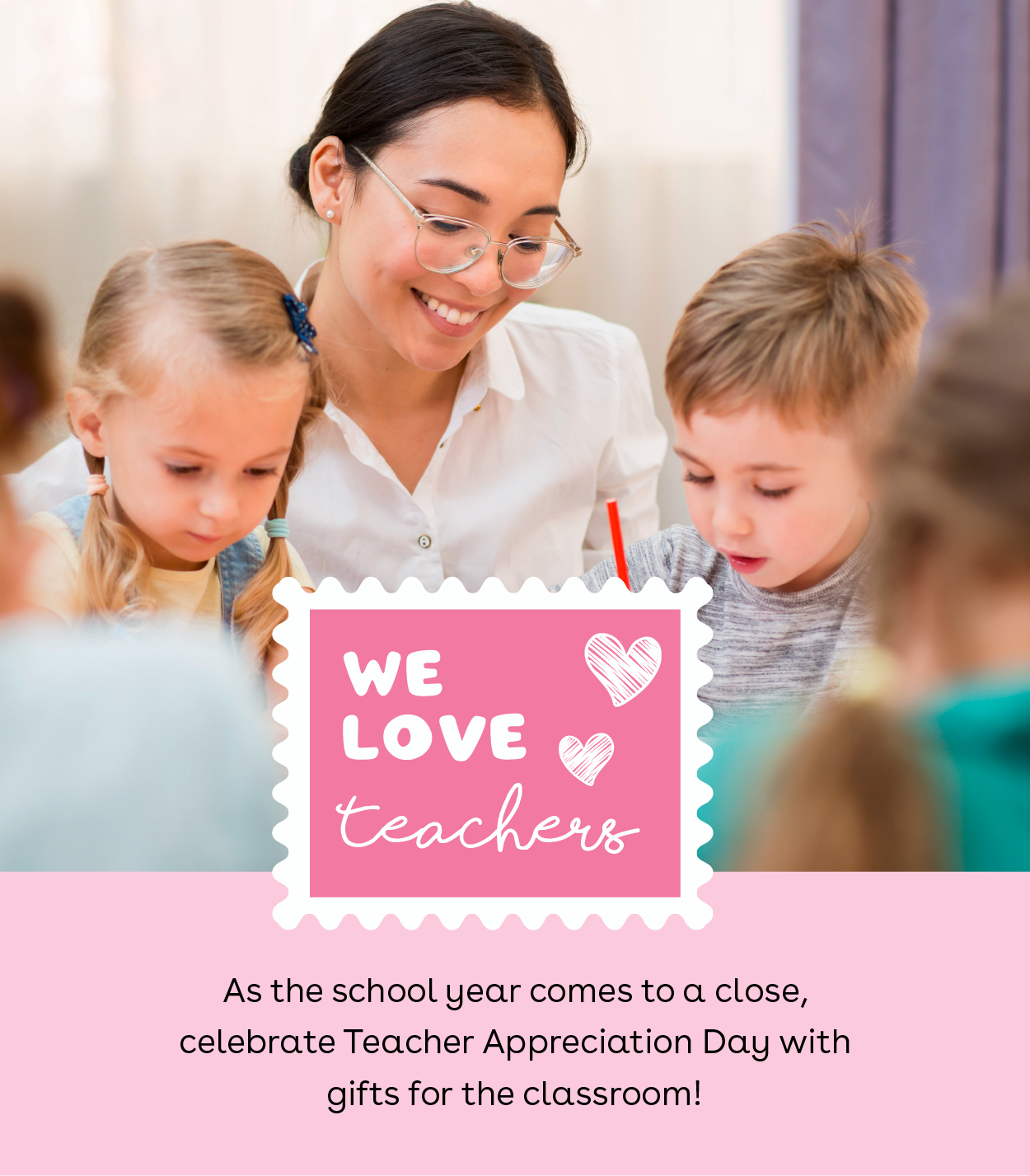 We love teachers! As the school year comes to a close, celebrate teacher appreciation day with gifts for the classroom!