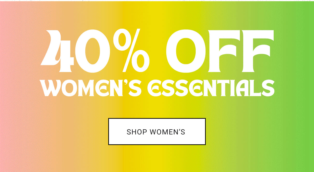 40% Off Women's Essentials | Shop Women's