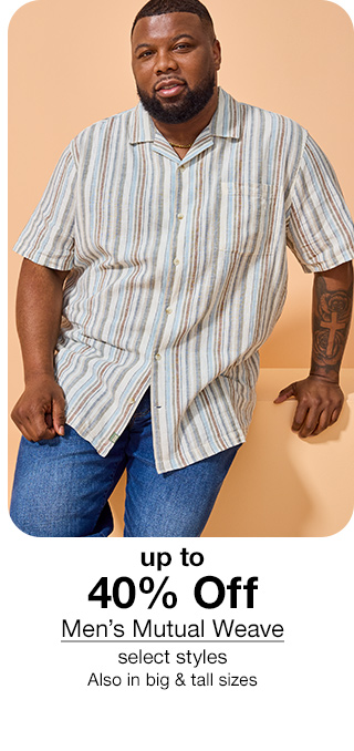 Up to 40% Off Men's Mutual Weave, select styles. Also in big & tall sizes