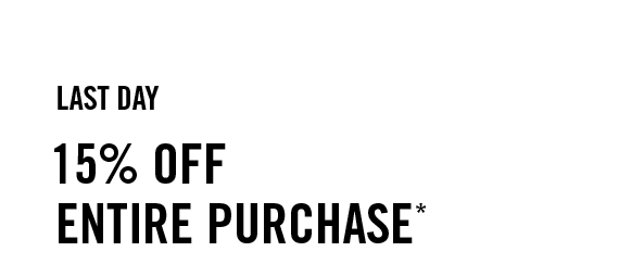 Last Day! 15% off Entire Purchase*