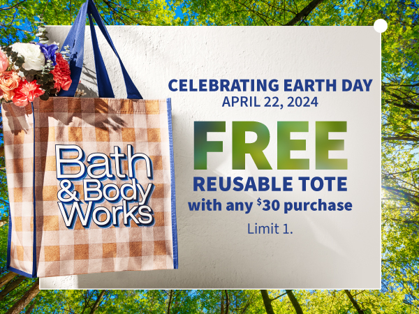 Celebrating Earth Day April 22, 2024. Free reusable tote with any $30 purchase. Limit 1