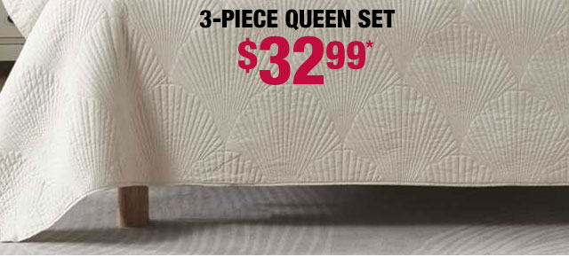 3-piece queen set $32.99*