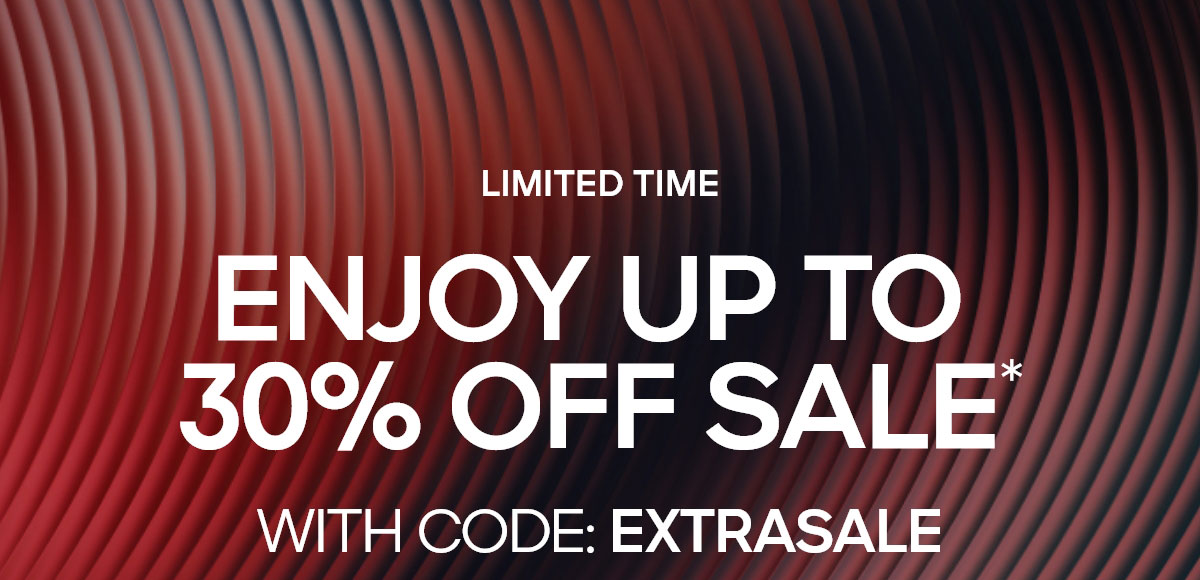 LIMITED TIME ENJOY UP TO 30% OFF SALE* WITH CODE:EXTRASALE