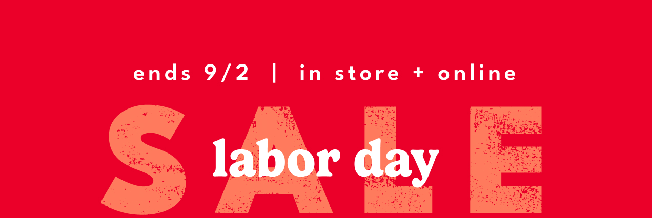 ends 9/2 | in store + online | SALE | labor day