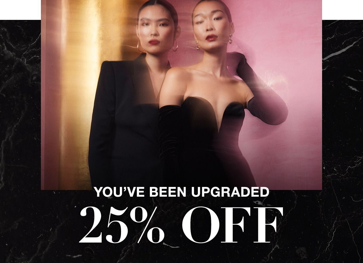 You've Been Upgraded. Take 25% Off