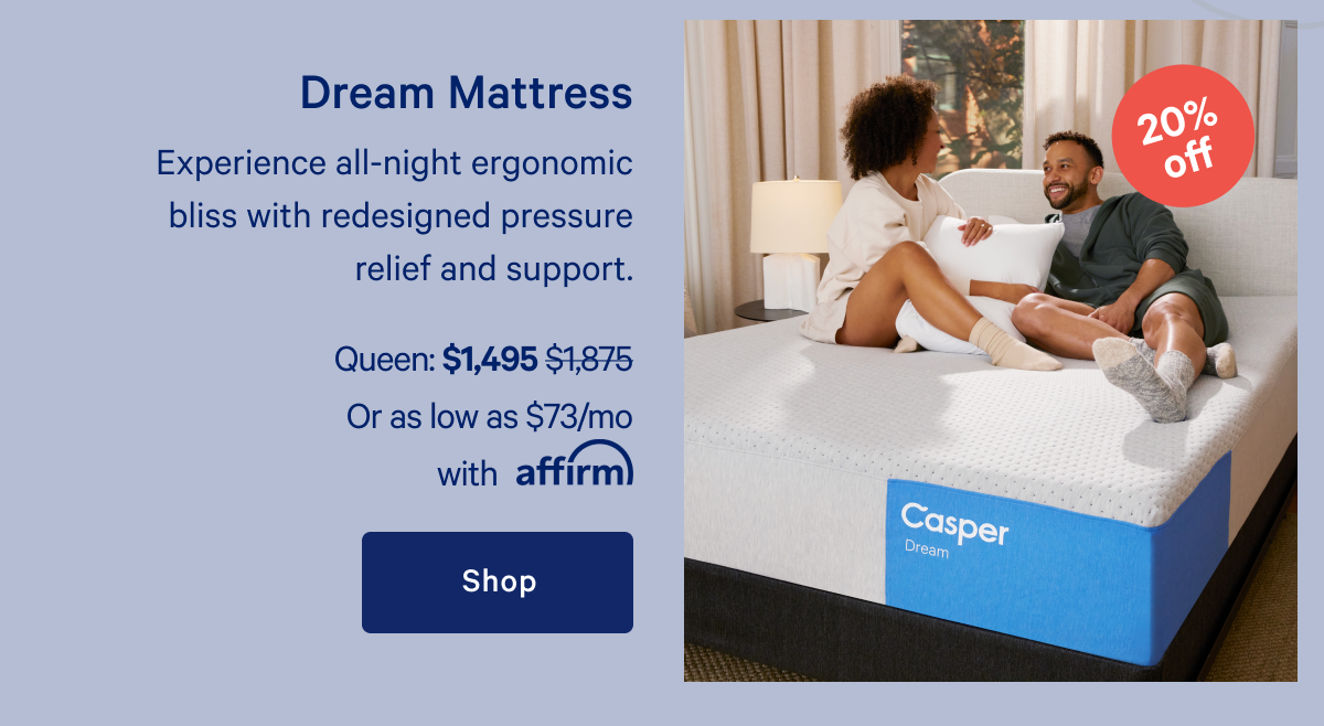 Dream Mattress >> Experience all-night ergonomic bliss with redesigned pressure relief and support. >> Shop >>