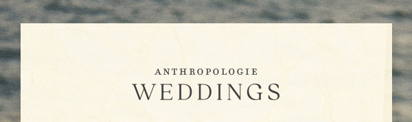 Anthropologie Weddings