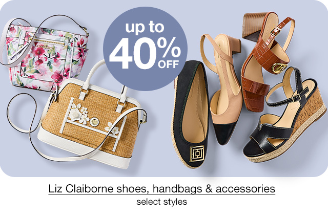 Up to 40% Off. Liz Claiborne shoes, handbags & accessories, select styles