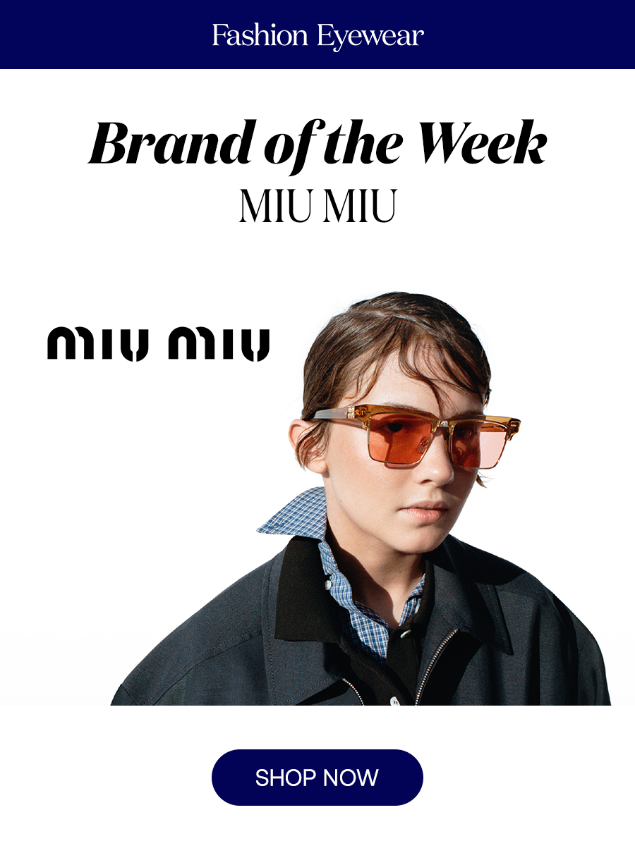 Brand of the Week:  MIU MIU - Luxury with an Edge SHOP NOW