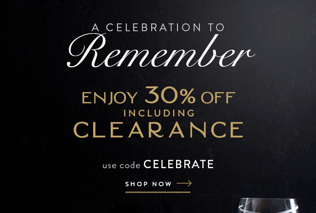 A Celebration to Remember | Enjoy 30% Off Including Clearance