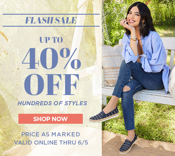 SAVE UP TO 40 OFF SELECT STYLES. SHOP NOW