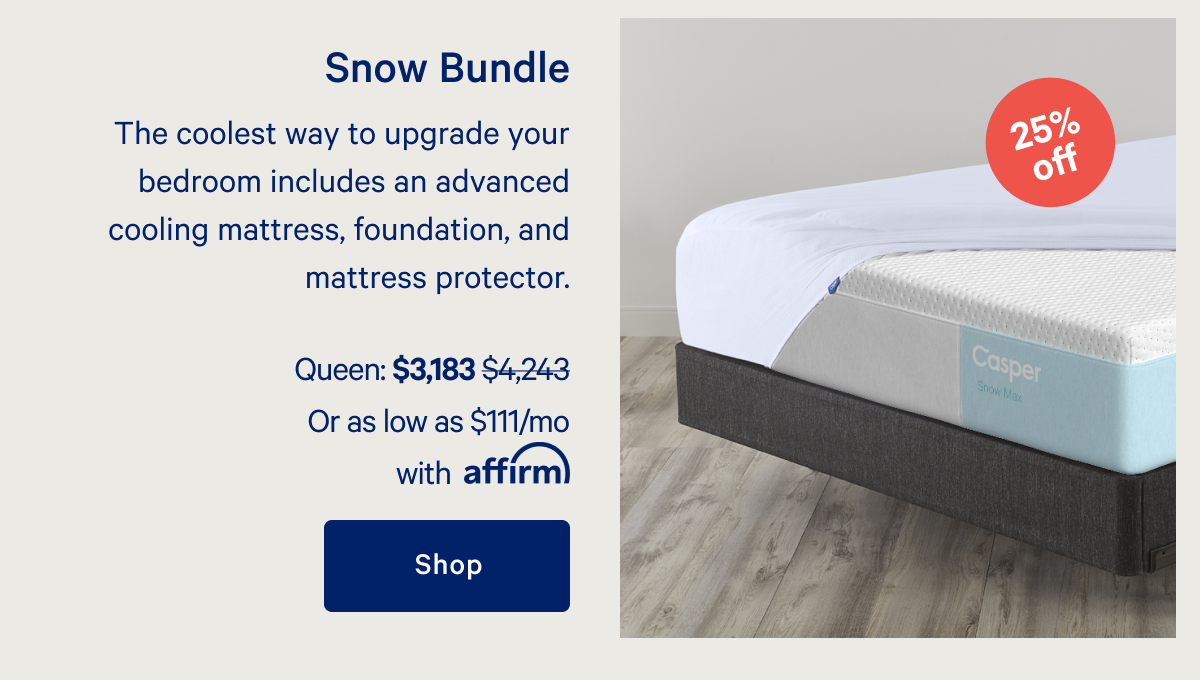 Snow Bundle >> The coolest way to upgrade your bedroom includes an advanced cooling mattress, foundation, and mattress protector. >> Shop >>