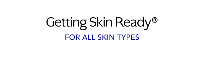 Getting Skin Ready® - For All Skin Types