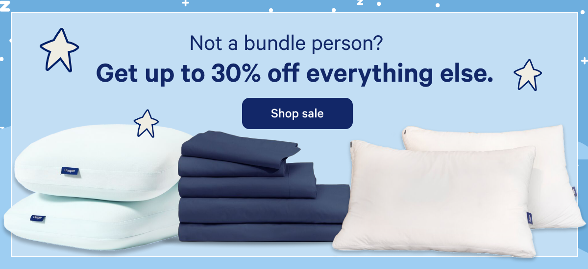 Not a bundle person? >> Get up to 30% off everything else. >> Shop sale >>