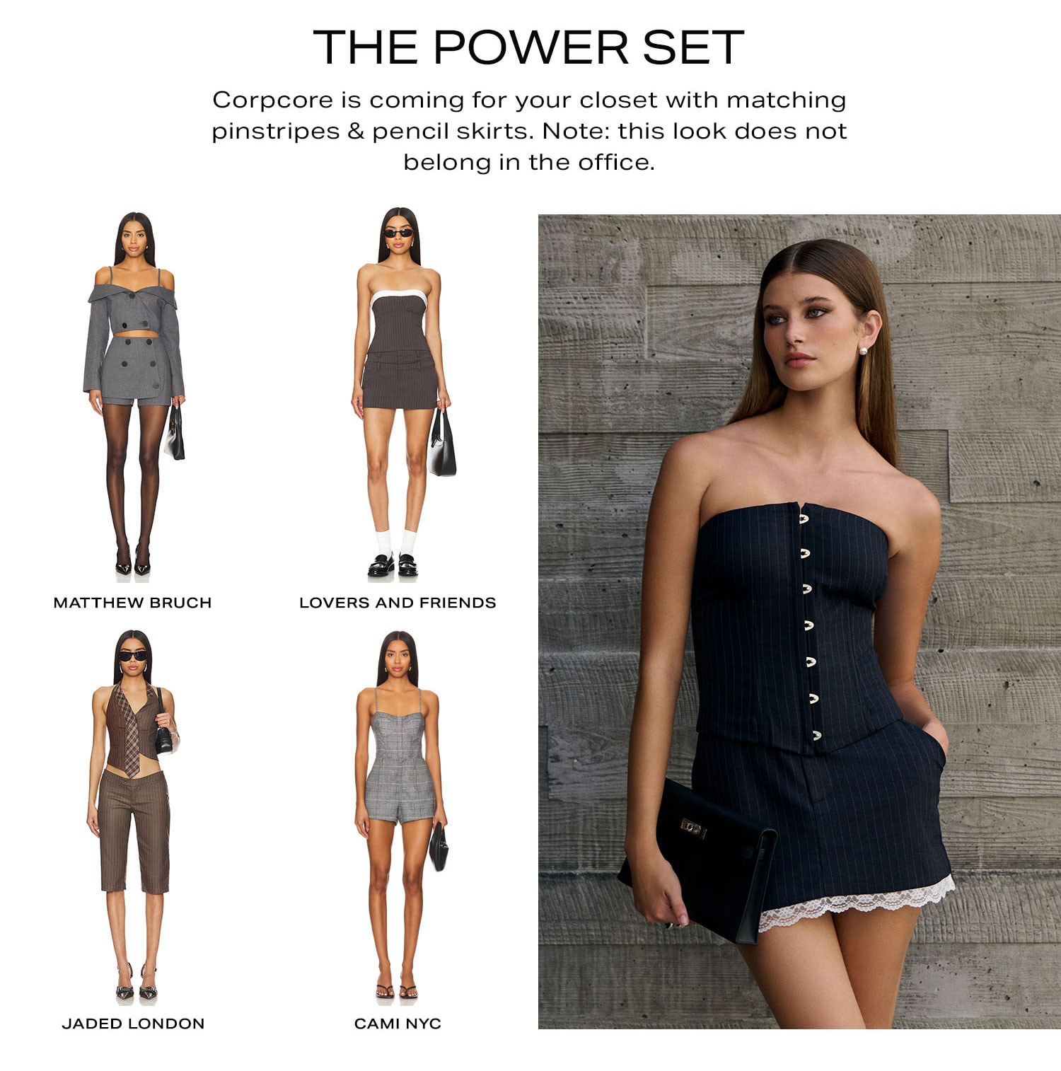 The Power Set. Corpcore is coming for your closet with matching pinstripes & pencil skirts. Note: this look does not belong in the office. Shop Now.