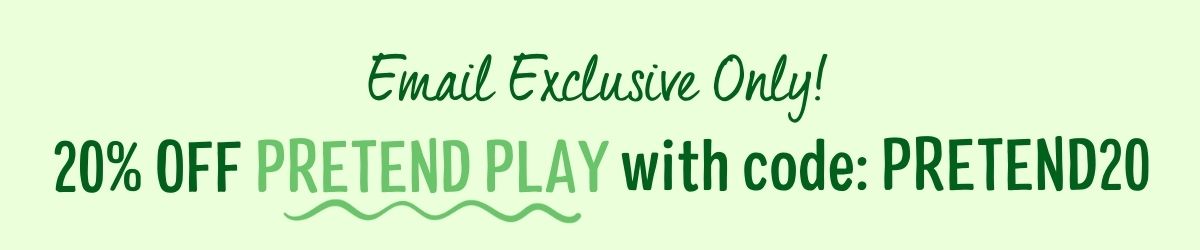 use code PRETEND20 for 20% off pretend play toys only