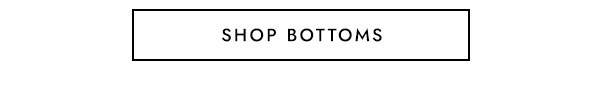 SHOP BOTTOMS