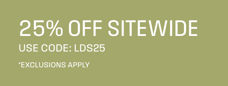 25% off Sitewide use Code: LDS25