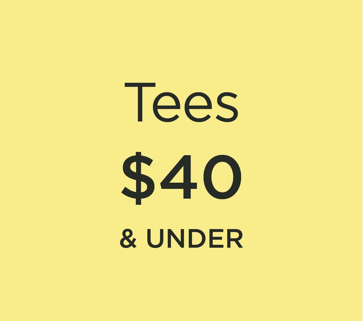 Tees $40 & Under - Shop Now