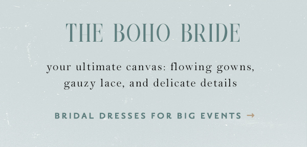 The Boho Bride. Bridal Dresses for Big Events