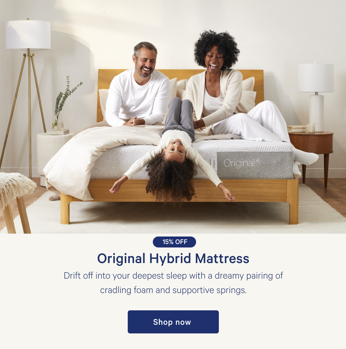 Original Hybrid Mattress >>  Drift off into your deepest sleep with a dreamy pairing of cradling foam and supportive springs. >>  Shop now >>