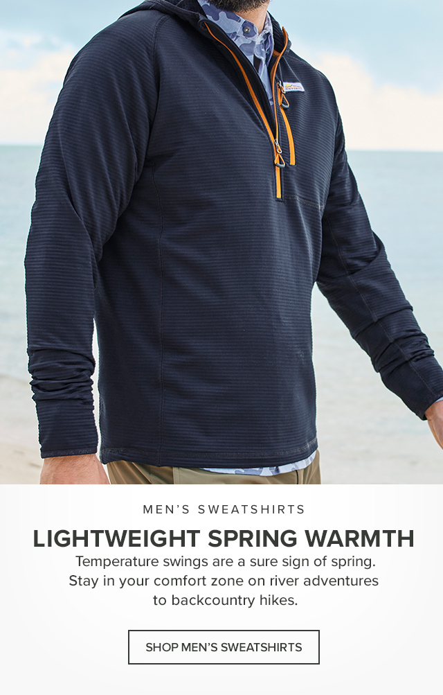 Men's Sweatshirts Lightweight Spring Warmth Temperature swings are a sure sign of spring. Stay in your comfort zone on river adventures to backcountry hikes.