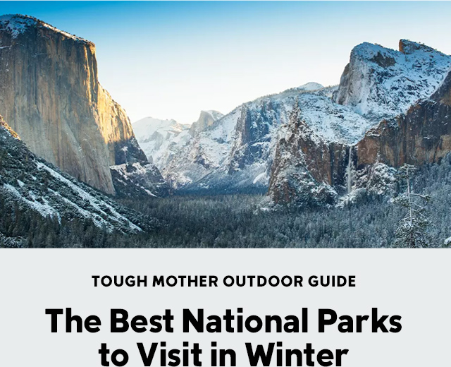 Tough mother outdoor guide. The best national parks to visit in winter.