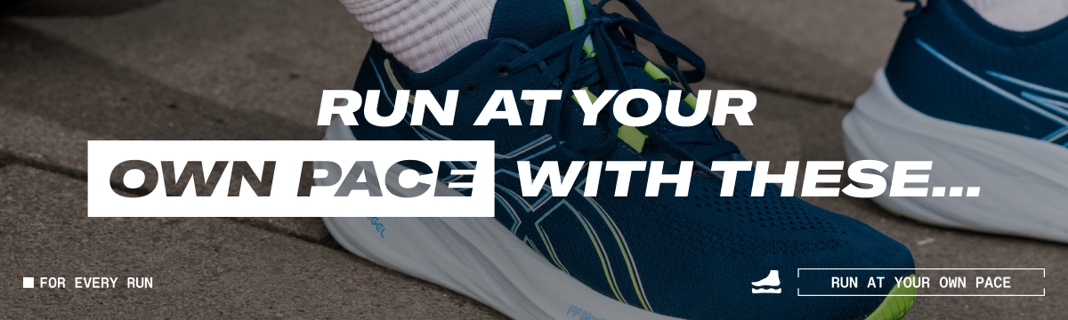 ASICS Gel Nimbus 26 with text 'Run at your own pace with these' Bottom left text 'For every run' Bottom right tent 'Run at your own pace' with trainer logo