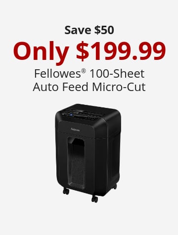 Save $50 Only $199.99 Fellowes® 100-Sheet Auto Feed Micro-Cut Shredder