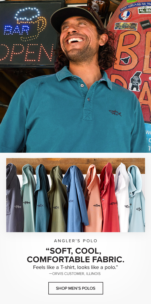 Angler’s Polo 'Soft, cool, comfortable fabric. Feels like a T-shirt, looks like a polo.' —Orvis Customer, Illinois