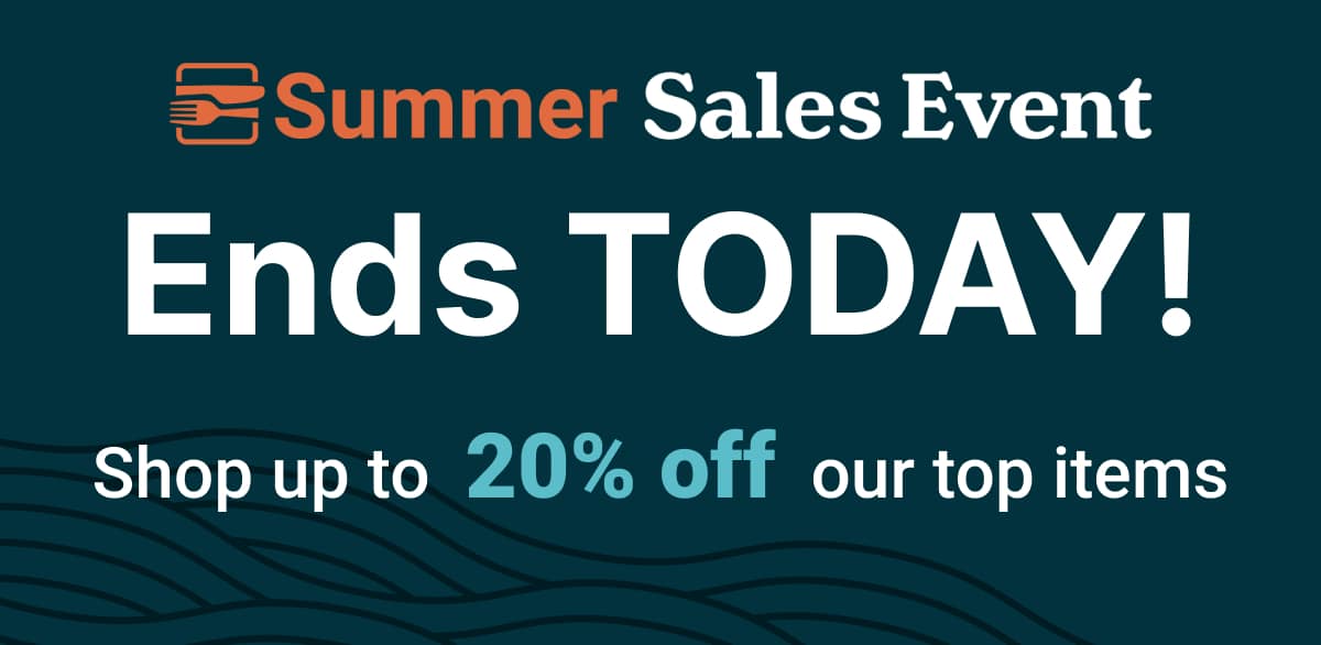 Summer Sales Event Ends Today! | Shop up to 20% off our top items