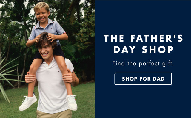 The Father's Day shop                                            Find the perfect gift.                                            Shop for dad                                         