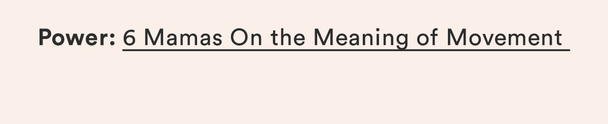 Power: 6 Mamas on the Meaning of Movement