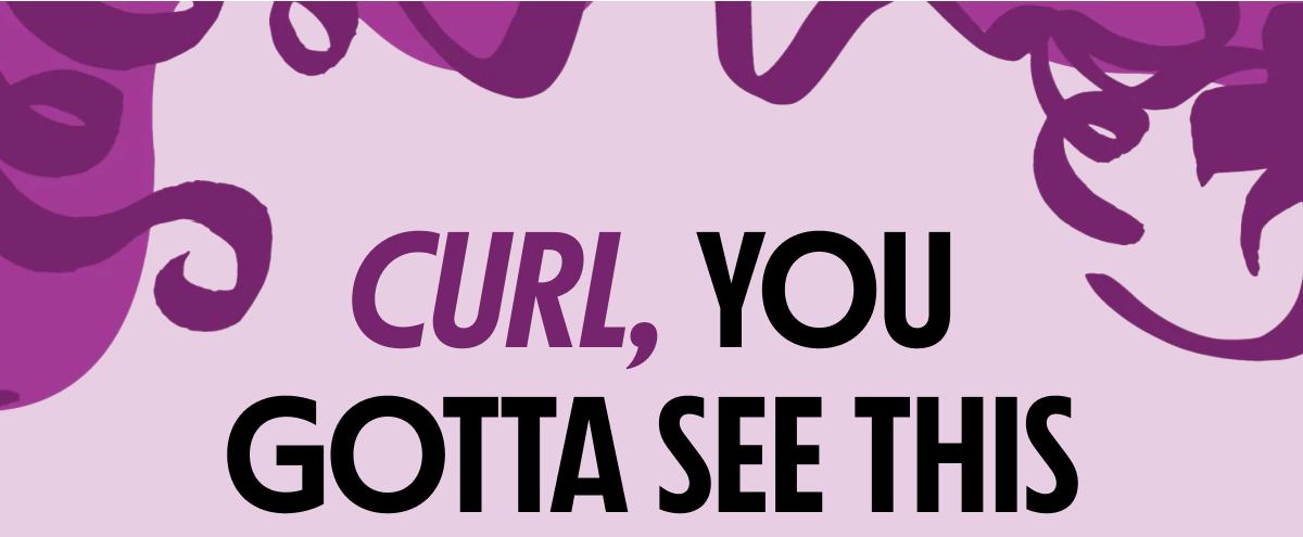 CURL, YOU GOTTA SEE THIS