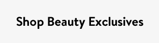 Shop Beauty Exclusives