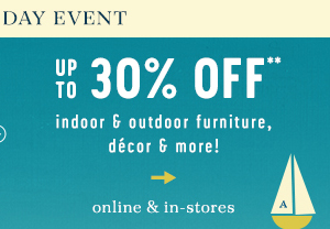 up to 30% off** indoor furniture, decor and more! online and in stores