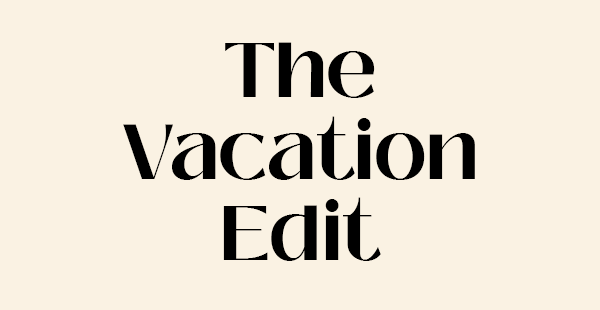 The Vacation Edit