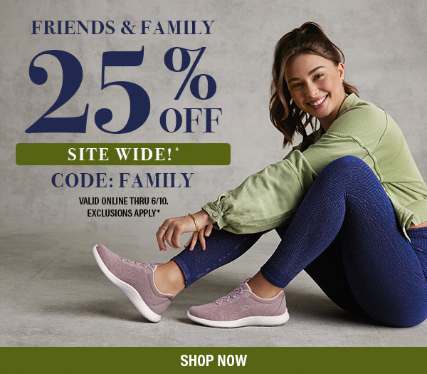 GET 25% OFF SITE WIDE DURING THE FRIENDS AND FAMILY SALE. SHOP NOW