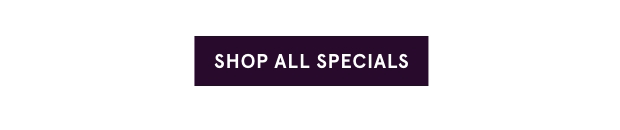 Shop All Specials >