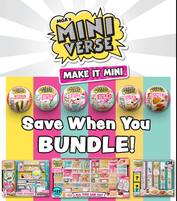 MGA's Miniverse™ Make It Mini™ Save when you bundle!