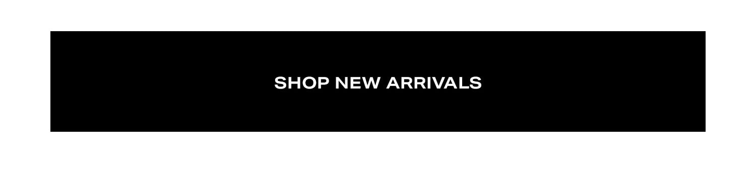 Shop New Arrivals.