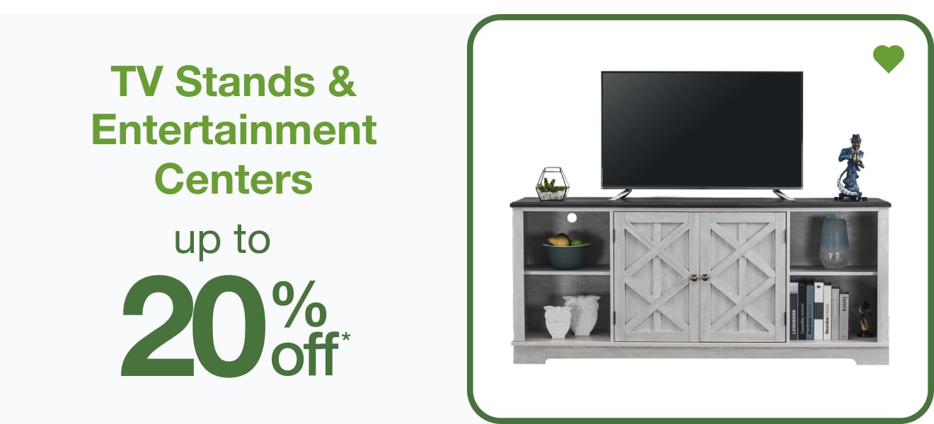 Up To 20% Off* TV Stands and Entertainment Centers â€” Shop Now!